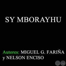 SY MBORAYHU - Autores: MIGUEL G. FARIA y NELSON ENCISO